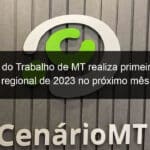 justica do trabalho de mt realiza primeiro leilao regional de 2023 no proximo mes 1335044