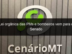 lei organica das pms e bombeiros vem para o senado 1278541