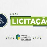 licitacao mais dez editais estao disponiveis no site da prefeitura de lucas do rio verde