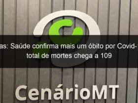 lucas saude confirma mais um obito por covid 19 e total de mortes chega a 109 1031323