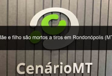 mae e filho sao mortos a tiros em rondonopolis mt 1346262