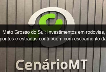 mato grosso do sul investimentos em rodovias pontes e estradas contribuem com escoamento da producao de soja 1019985