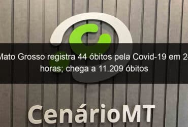 mato grosso registra 44 obitos pela covid 19 em 24 horas chega a 11 209 obitos 1047090