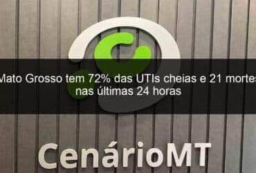 mato grosso tem 72 das utis cheias e 21 mortes nas ultimas 24 horas 1058331 -CenárioMT