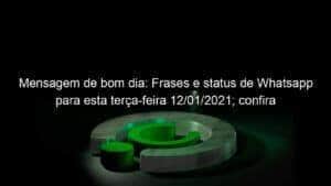 Mensagem de bom dia: Frases e status de Whatsapp para esta terça-feira 12/01/2021; confira