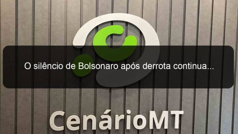 o silencio de bolsonaro apos derrota continua 1235554