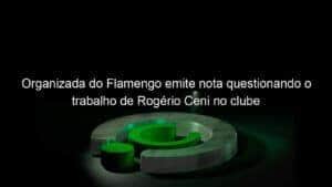 Organizada do Flamengo emite nota questionando o trabalho de Rogério Ceni no clube