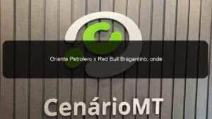 Oriente Petrolero x Red Bull Bragantino; onde assistir ao vivo o jogo desta quinta (25) pela Sul-Americana