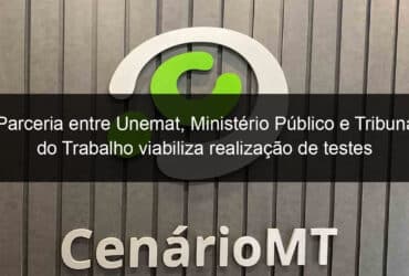 parceria entre unemat ministerio publico e tribunal do trabalho viabiliza realizacao de testes para covid 936900