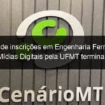 periodo de inscricoes em engenharia ferroviaria e em midias digitais pela ufmt termina hoje 05 1188459