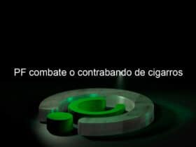 pf combate o contrabando de cigarros 1134348