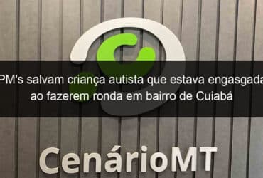 pms salvam crianca autista que estava engasgada ao fazerem ronda em bairro de cuiaba 815254