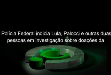 policia federal indicia lula palocci e outras duas pessoas em investigacao sobre doacoes da odebrecht a instituto 882939