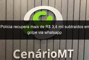 policia recupera mais de r 34 mil subtraidos em golpe via whatsapp 1067318