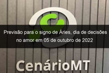 previsao para o signo de aries dia de decisoes no amor em 05 de outubro de 2022 1211550