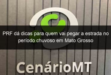 prf da dicas para quem vai pegar a estrada no periodo chuvoso em mato grosso 1287409