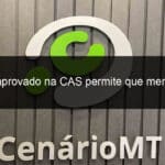 projeto aprovado na cas permite que menor de 18 anos visite pais internados 1378390