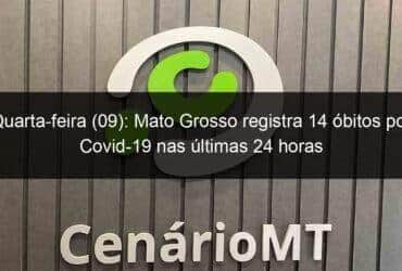 quarta feira 09 mato grosso registra 14 obitos por covid 19 nas ultimas 24 horas 1110251 -CenárioMT