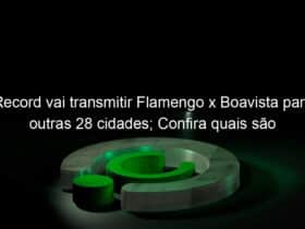 record vai transmitir flamengo x boavista para outras 28 cidades confira quais sao 1027241