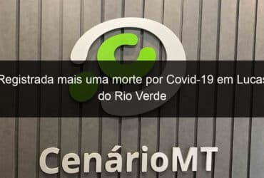 registrada mais uma morte por covid 19 em lucas do rio verde 1033172