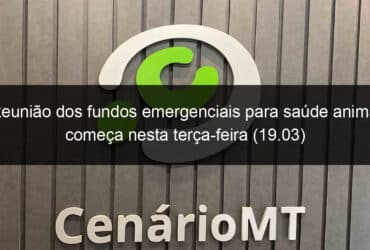 reuniao dos fundos emergenciais para saude animal comeca nesta terca feira 19 03 815129