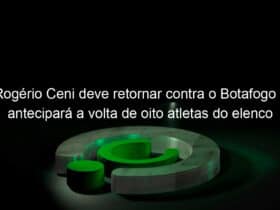 rogerio ceni deve retornar contra o botafogo e antecipara a volta de oito atletas do elenco principal 1025577