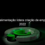 setor de alimentacao lidera criacao de empresas em 2022 1350372