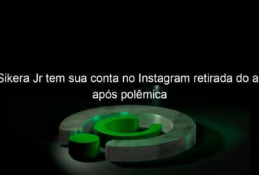 sikera jr tem sua conta no instagram retirada do ar apos polemica 1054351