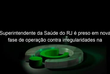 superintendente da saude do rj e preso em nova fase de operacao contra irregularidades na compra de respiradores pelo estado 923384