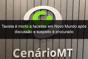 taxista e morto a facadas em novo mundo apos discussao e suspeito e procurado 823534