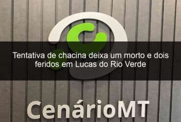 tentativa de chacina deixa um morto e dois feridos em lucas do rio verde 1039849