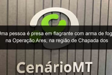 uma pessoa e presa em flagrante com arma de fogo na operacao ares na regiao de chapada dos guimaraes 1040409