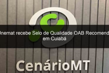 unemat recebe selo de qualidade oab recomenda em cuiaba 827093