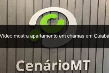 video mostra apartamento em chamas em cuiaba 1354626