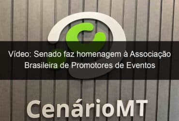 video senado faz homenagem a associacao brasileira de promotores de eventos 1133112