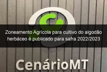 zoneamento agricola para cultivo do algodao herbaceo e publicado para safra 2022 2023 1136994