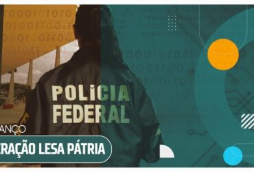 Polícia Federal divulga balanço da Operação Lesa Pátria -