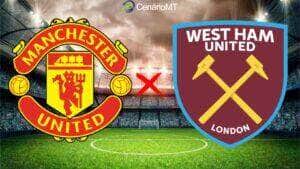 Onde assistir United x West Ham