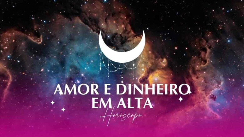 Amor e dinheiro em alta - Confira a previsão do dia