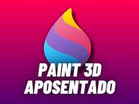 Adeus ao Paint 3D: Microsoft encerra suporte ao aplicativo