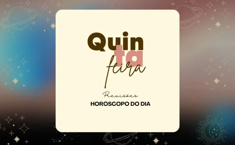 O horóscopo do dia de quinta-feira