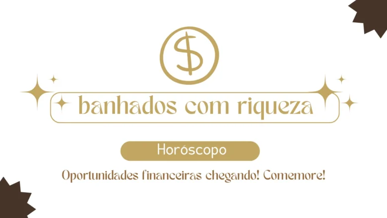 Signos que banhados com riqueza