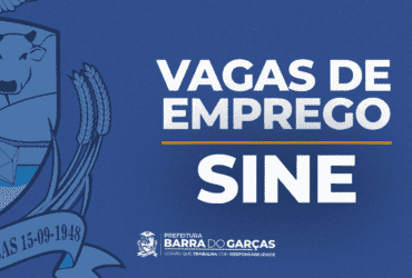 Sine divulga 101 vagas de trabalho em Barra do Garcas nesta quarta 30 -CenárioMT