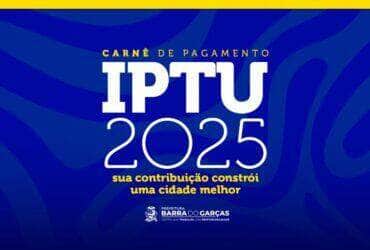 Prazo para pagamento da cota unica do IPTU 2025 com desconto termina amanha em Barra do Garcas -CenárioMT