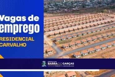 ServMix anuncia 55 vagas de trabalho nas obras do Residencial Carvalho em Barra do Garcas -CenárioMT