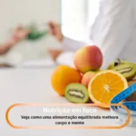 veja como uma alimentação equilibrada melhora corpo e mente