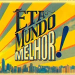 Êta Mundo Melhor