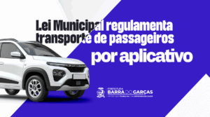 Plataformas e motoristas de aplicativo devem se adequar à nova legislação, em Barra do Garças