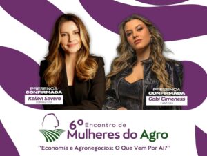 6º Encontro de Mulheres do Agro promove noite de capacitação e inspiração em Lucas do Rio Verde