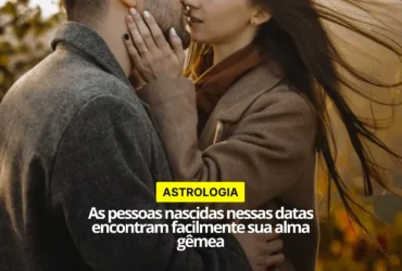 as pessoas nascidas nessas datas encontram facilmente sua alma gêmea